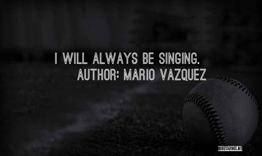 Mario Vazquez Quotes 134189