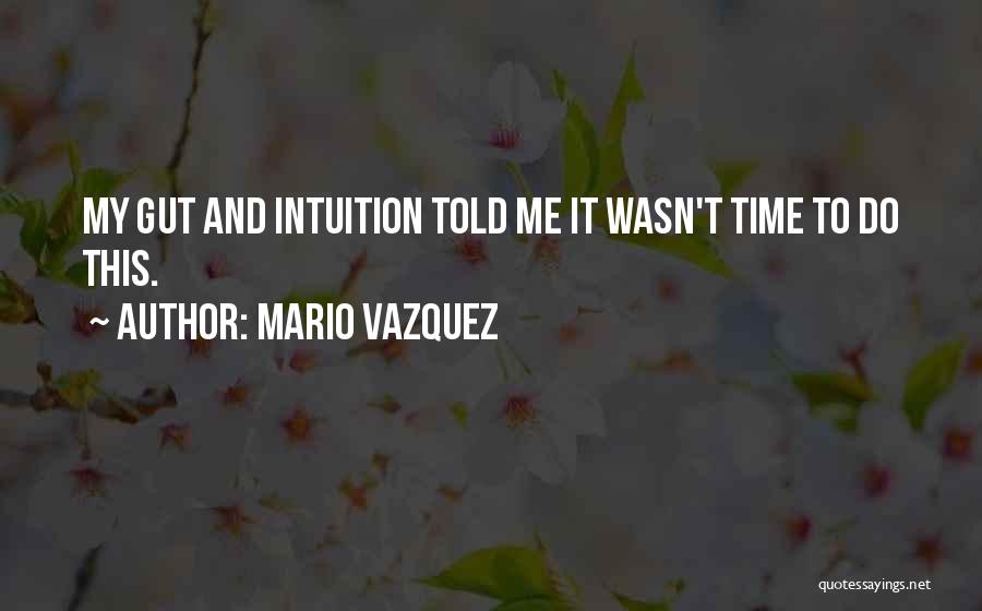 Mario Vazquez Quotes 583555