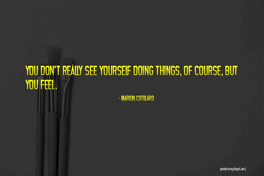 Marion Cotillard Quotes 1539411 Marion Cotillard Quotes 1539411
