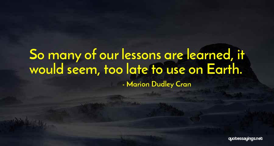 Marion Dudley Cran Quotes 378864