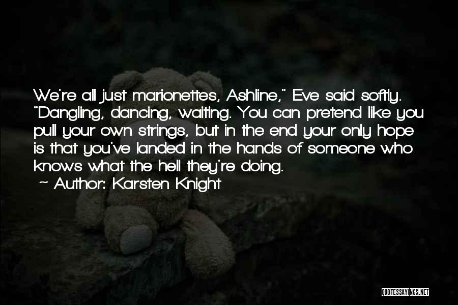 Marionettes Quotes By Karsten Knight