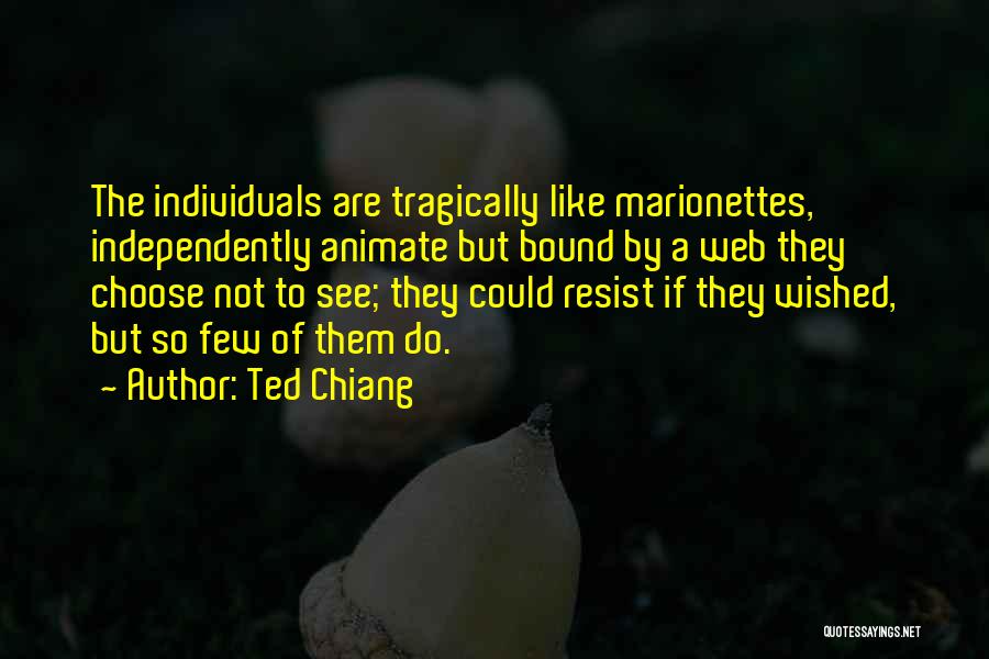 Marionettes Quotes By Ted Chiang