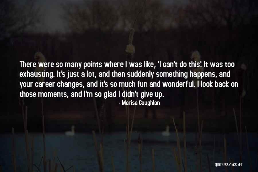 Marisa Coughlan Quotes 1069017