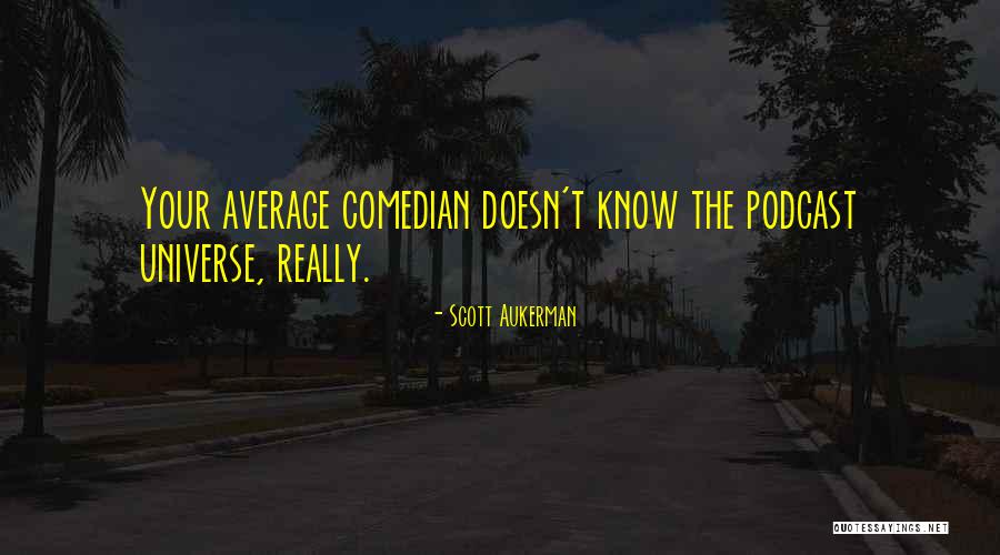 Marismas Significado Quotes By Scott Aukerman Marismas Significado Quotes By Scott Aukerman