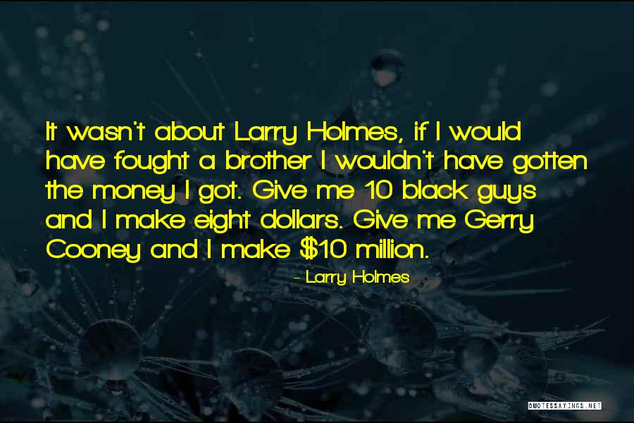 Marismatric Quotes By Larry Holmes Marismatric Quotes By Larry Holmes