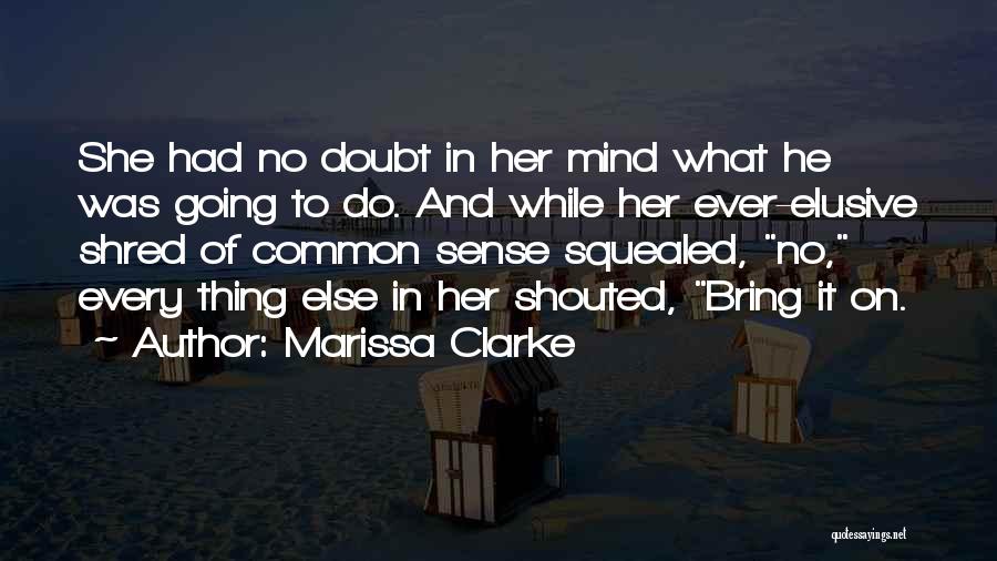 Marissa Clarke Quotes 1718682