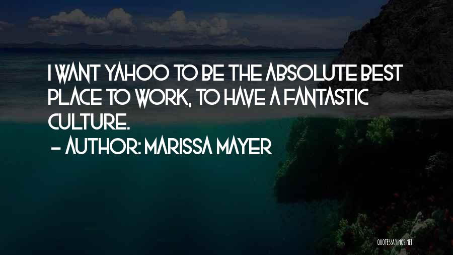 Marissa Mayer Yahoo Quotes By Marissa Mayer