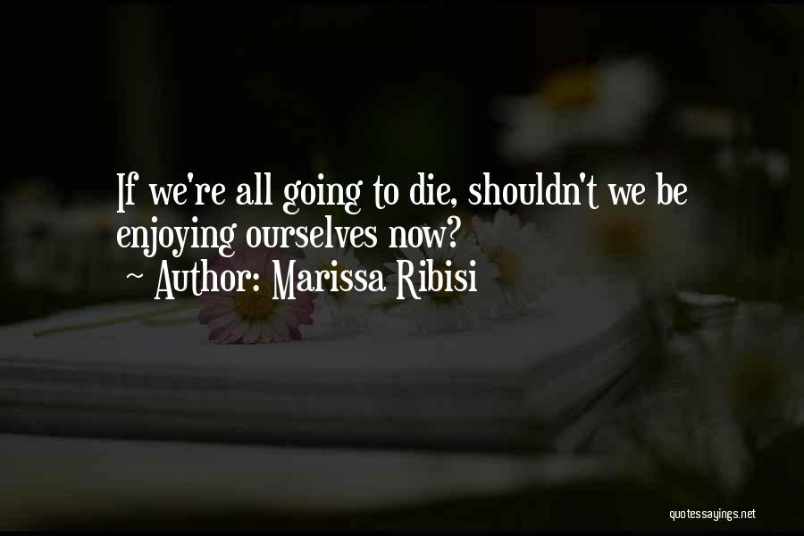 Marissa Ribisi Quotes 1783010