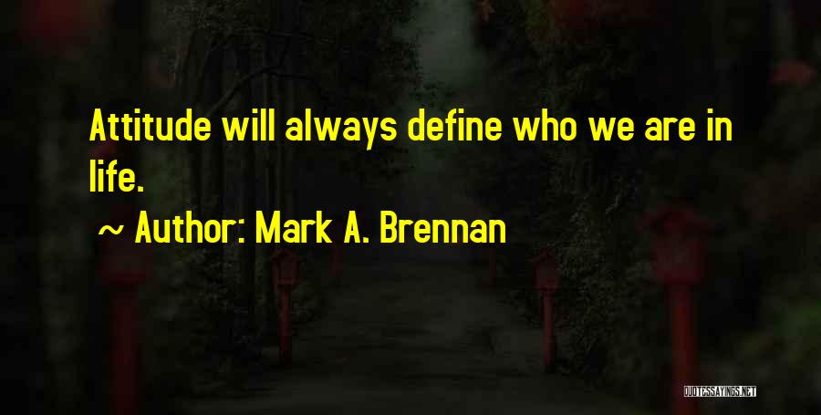 Mark A. Brennan Quotes 366035