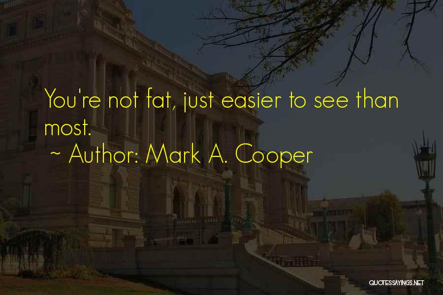 Mark A. Cooper Quotes 1674170