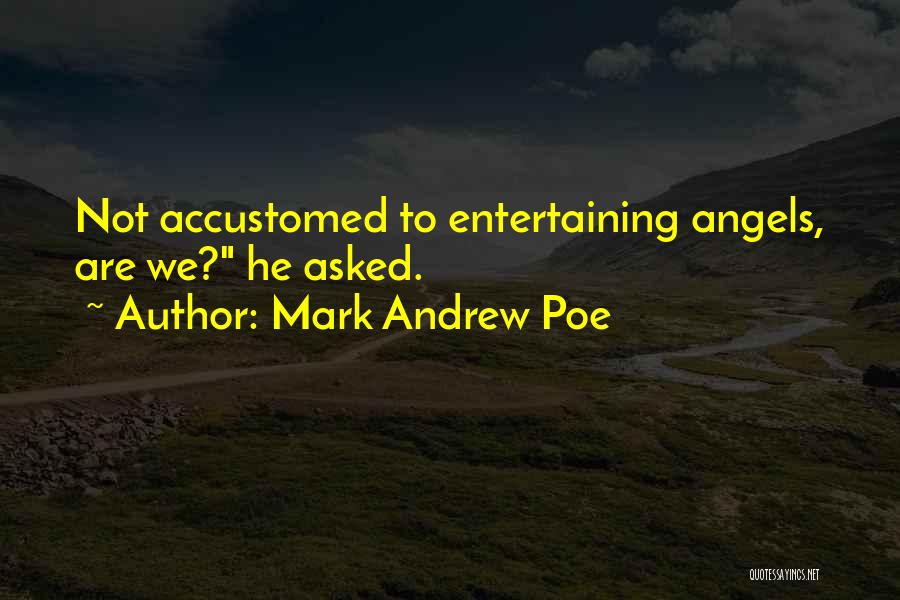 Mark Andrew Poe Quotes 1498326