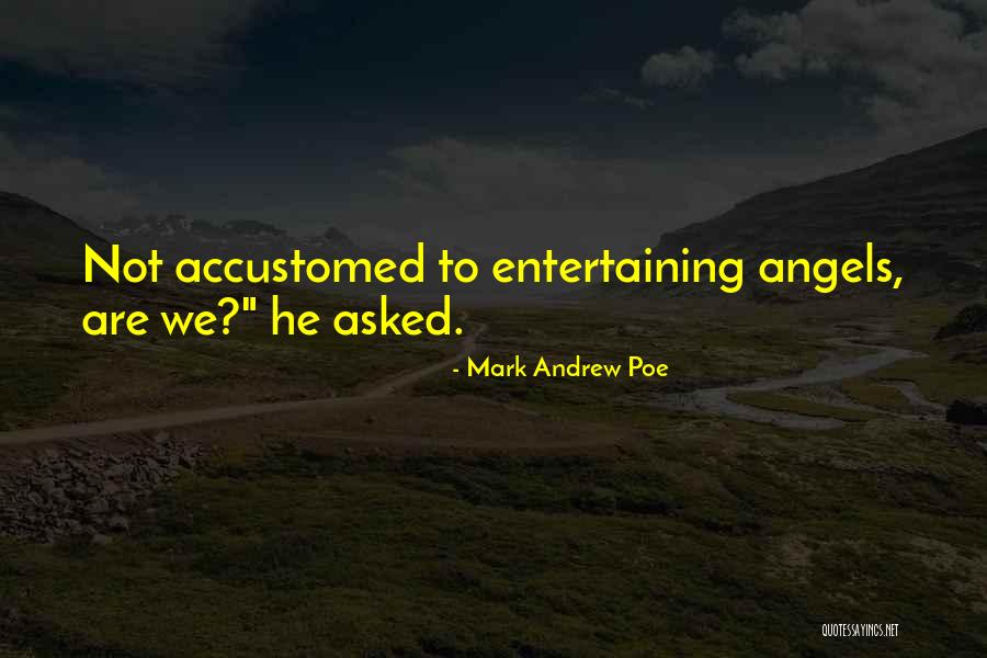 Mark Andrew Poe Quotes 1498326