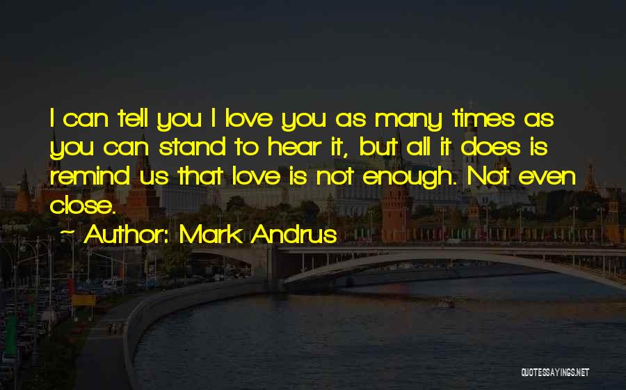 Mark Andrus Quotes 416041