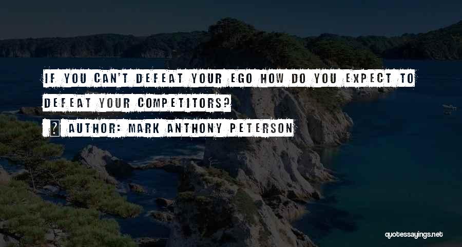 Mark Anthony Peterson Quotes 1712202