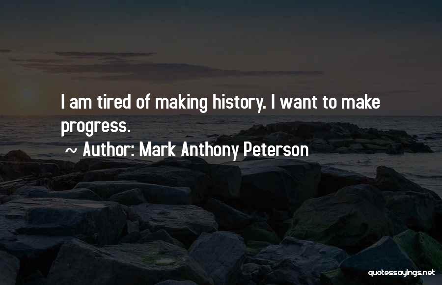 Mark Anthony Peterson Quotes 1770568