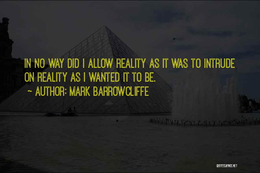 Mark Barrowcliffe Quotes 783488