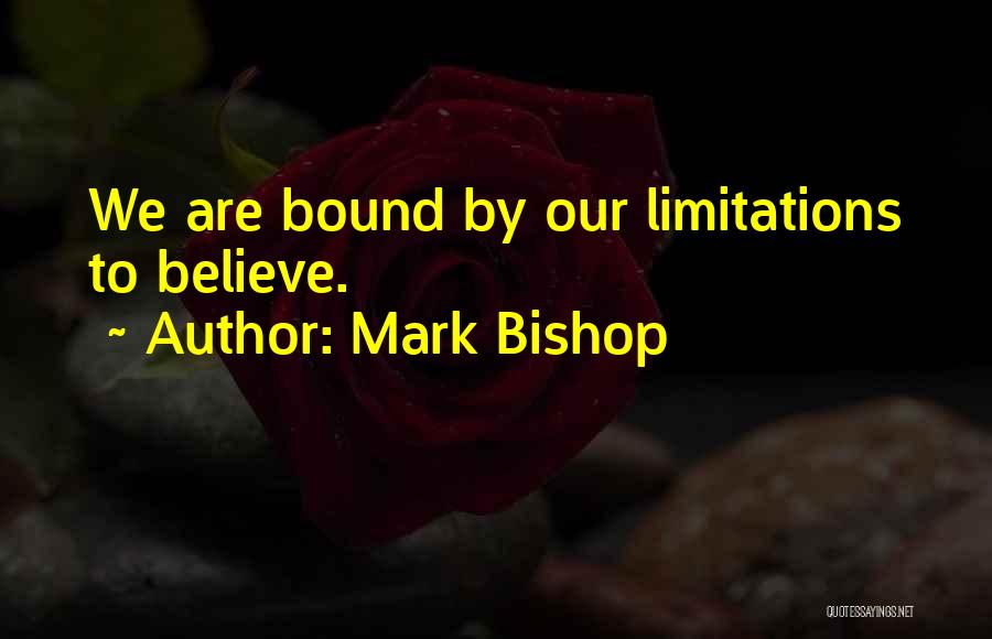 Mark Bishop Quotes 932536
