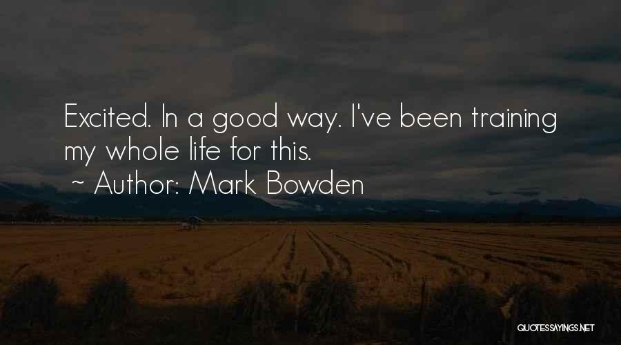 Mark Bowden Quotes 1903100