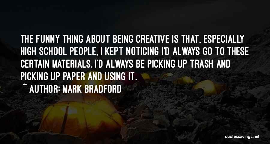 Mark Bradford Quotes 473208