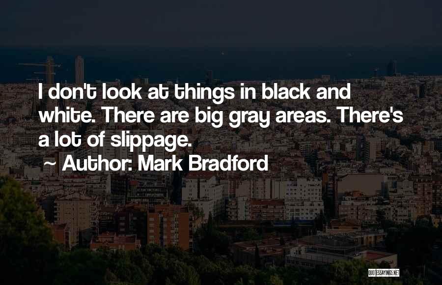 Mark Bradford Quotes 747884