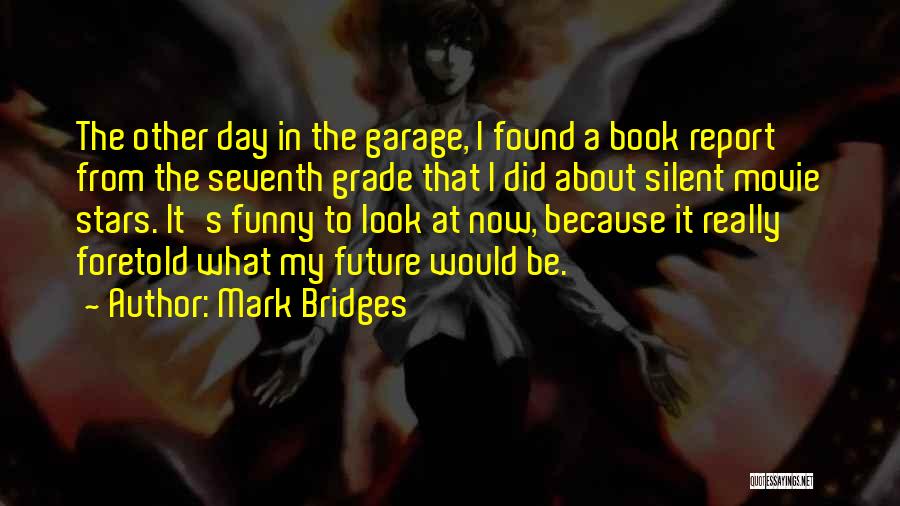 Mark Bridges Quotes 694680