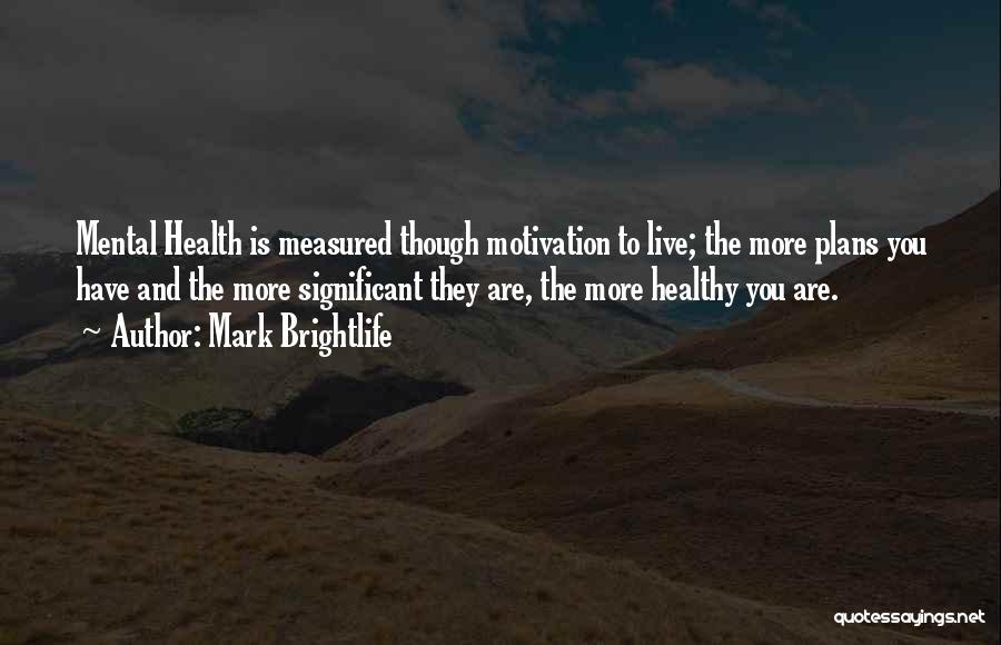 Mark Brightlife Quotes 2068890