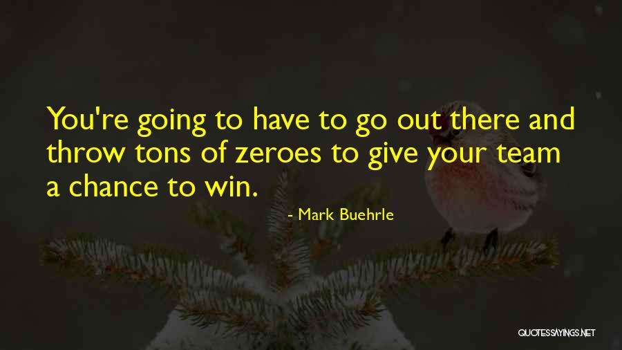 Mark Buehrle Quotes 1824864