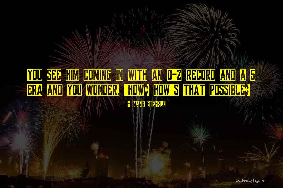 Mark Buehrle Quotes 1868352 Mark Buehrle Quotes 1868352