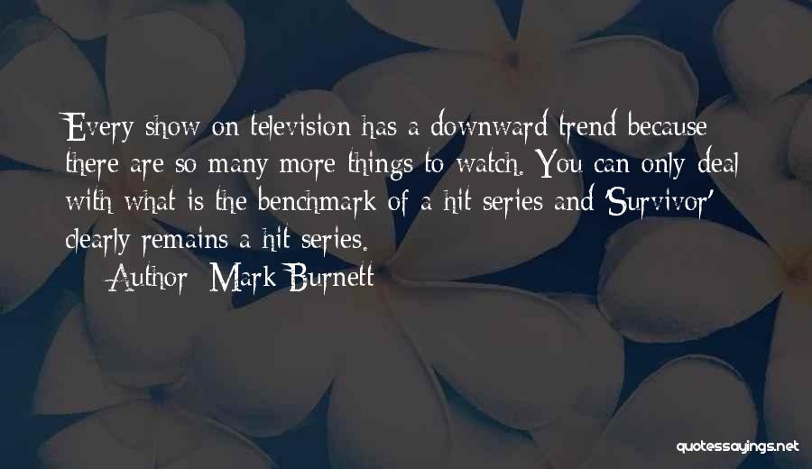 Mark Burnett Quotes 1278240