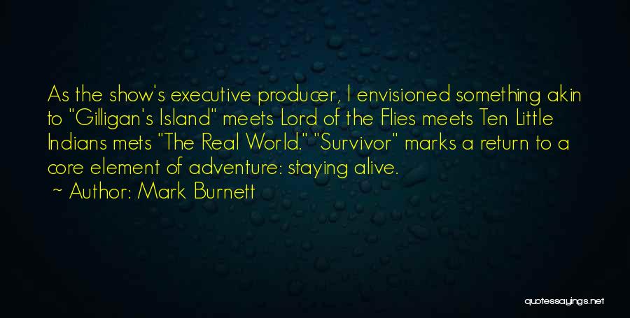 Mark Burnett Quotes 132141
