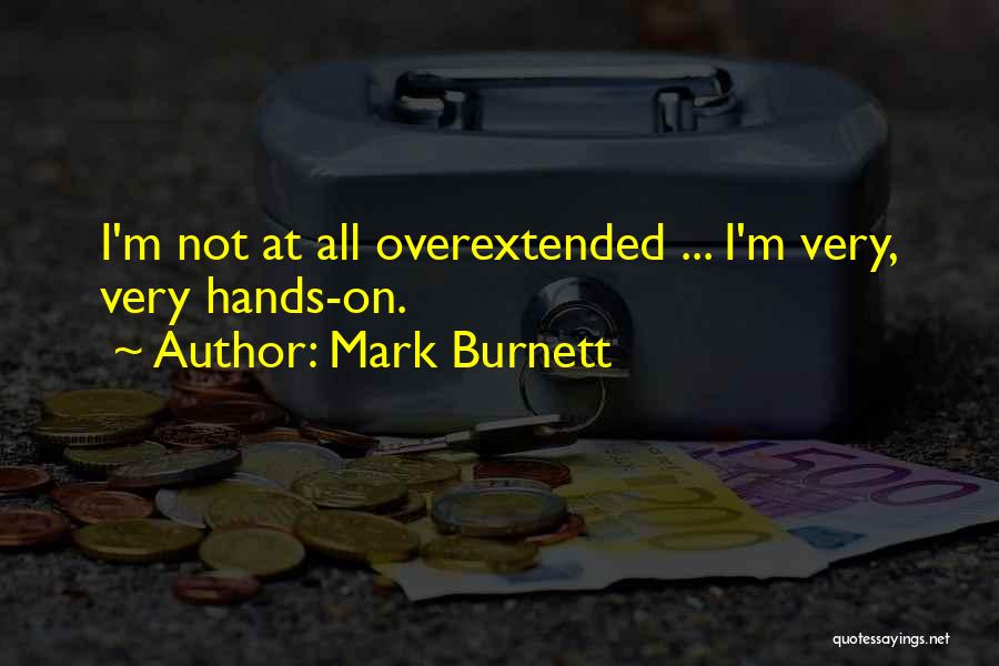 Mark Burnett Quotes 227247