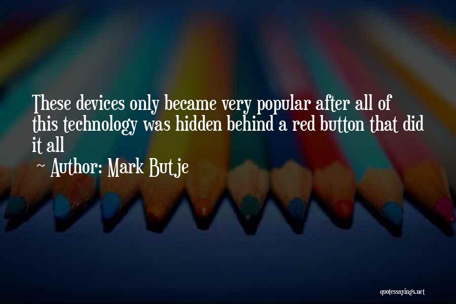Mark Butje Quotes 1770390