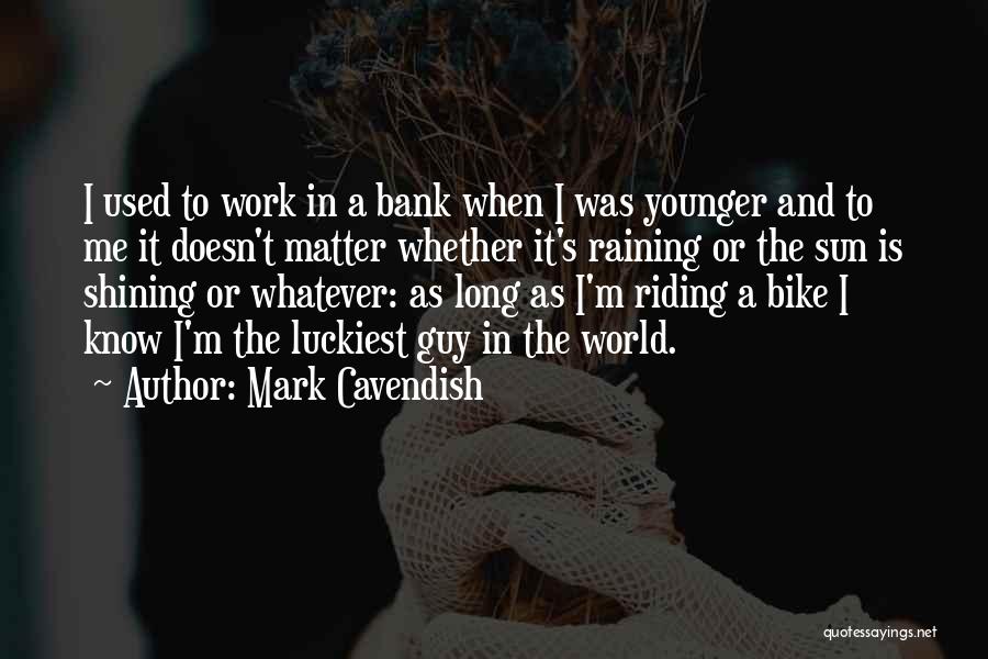 Mark Cavendish Quotes 556750