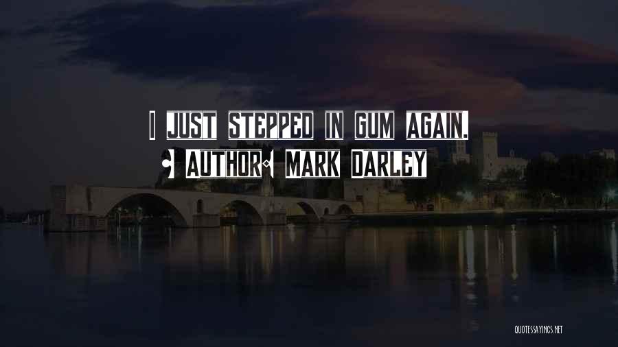 Mark Darley Quotes 1498400