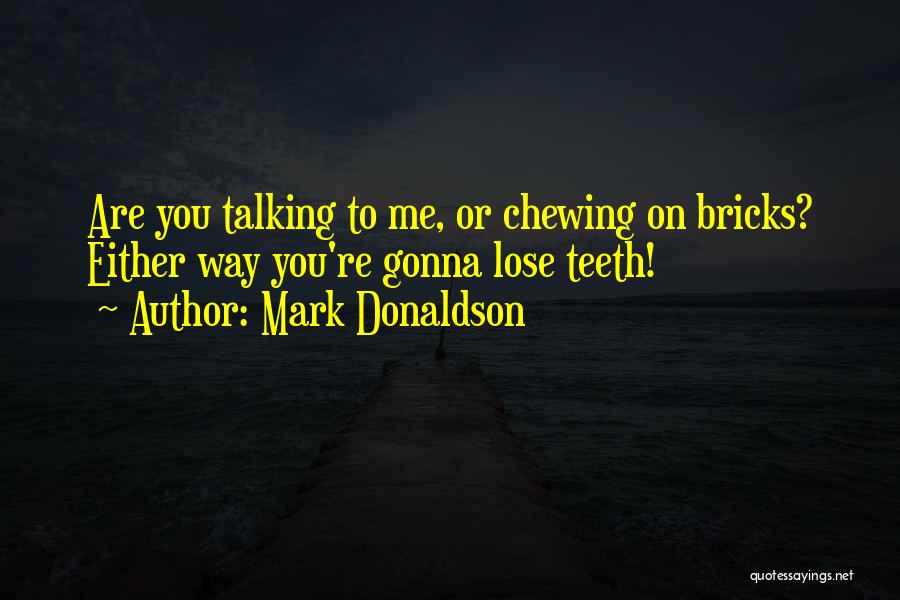 Mark Donaldson Quotes 466913