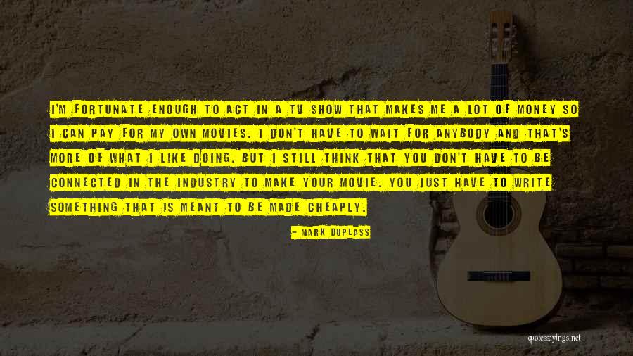 Mark Duplass Quotes 1433556 Mark Duplass Quotes 1433556