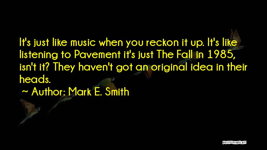 Mark E. Smith Quotes 1391108