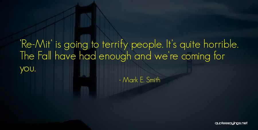 Mark E. Smith Quotes 513888 Mark E. Smith Quotes 513888