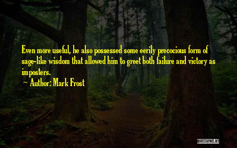 Mark Frost Quotes 1526360