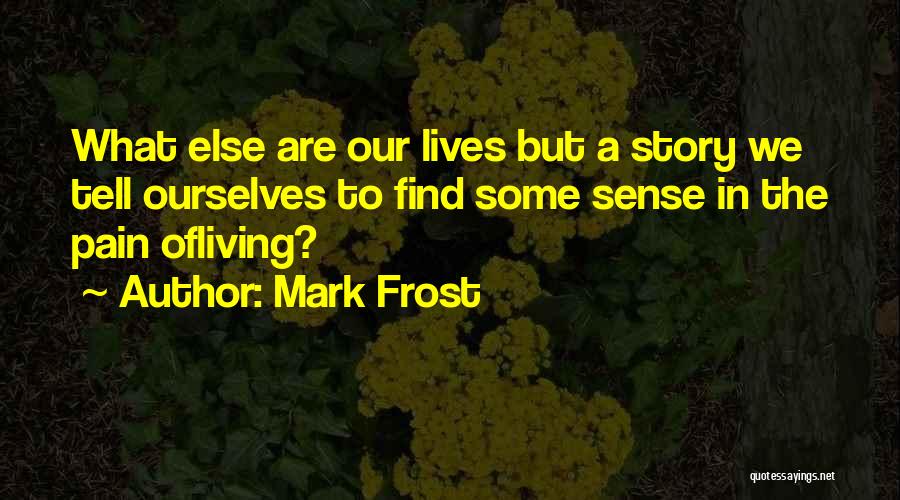 Mark Frost Quotes 1583364
