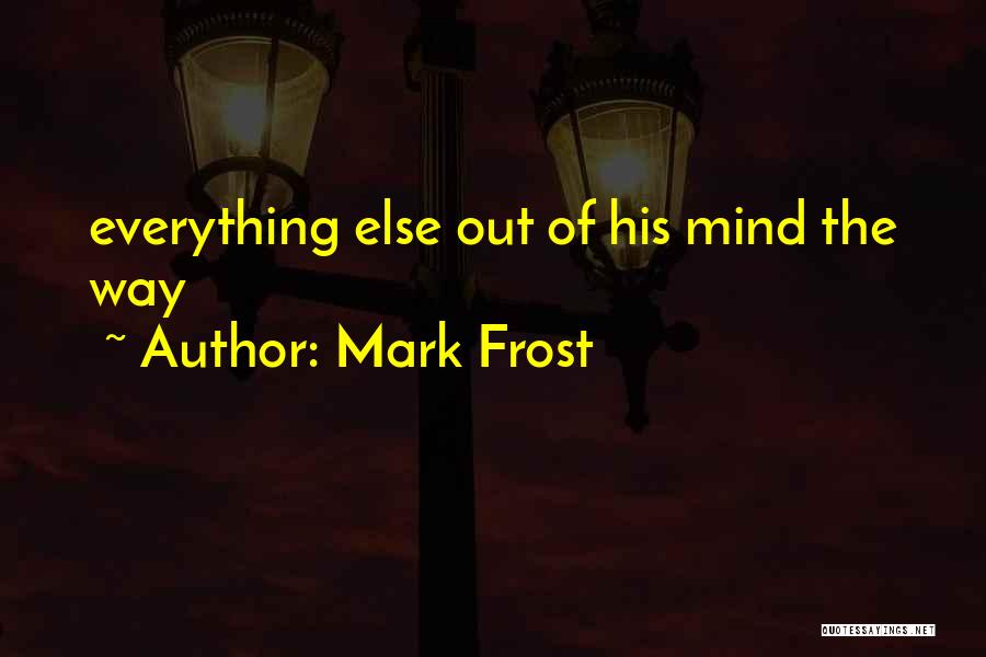 Mark Frost Quotes 1891580