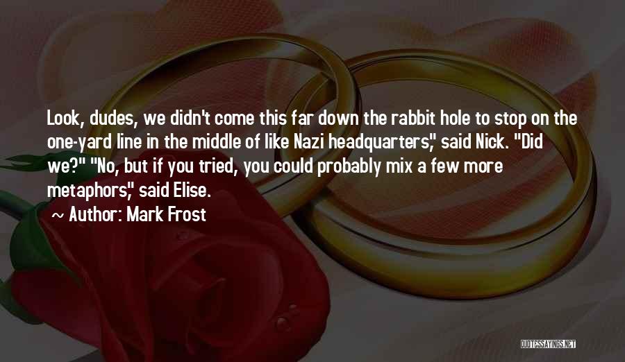 Mark Frost Quotes 2059633