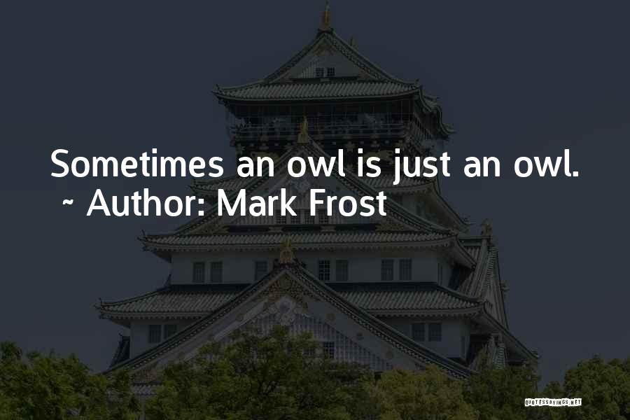 Mark Frost Quotes 602641