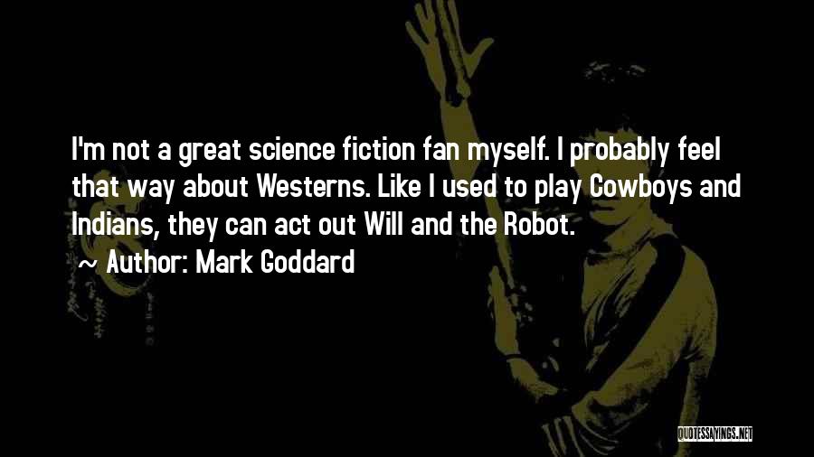 Mark Goddard Quotes 382921
