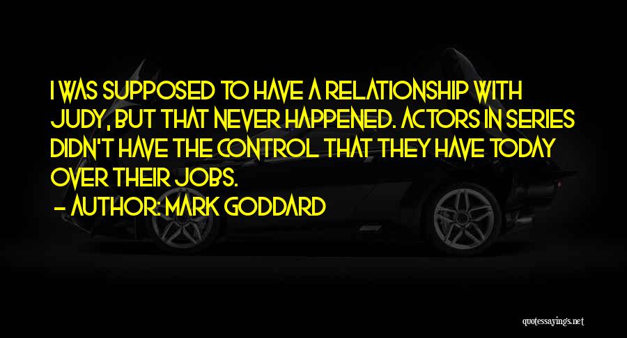 Mark Goddard Quotes 896372