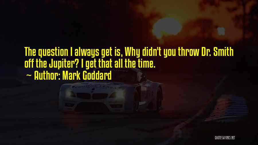 Mark Goddard Quotes 998162