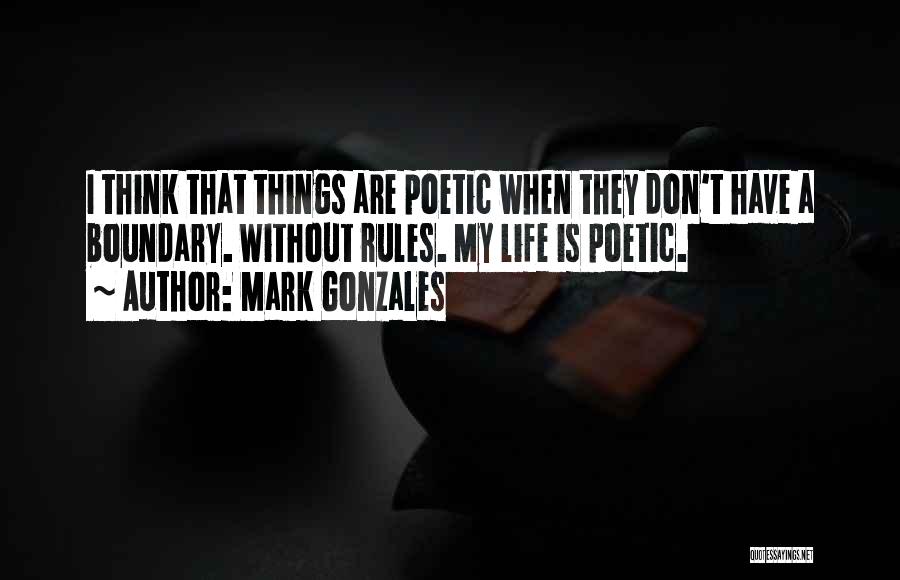 Mark Gonzales Quotes 1237867