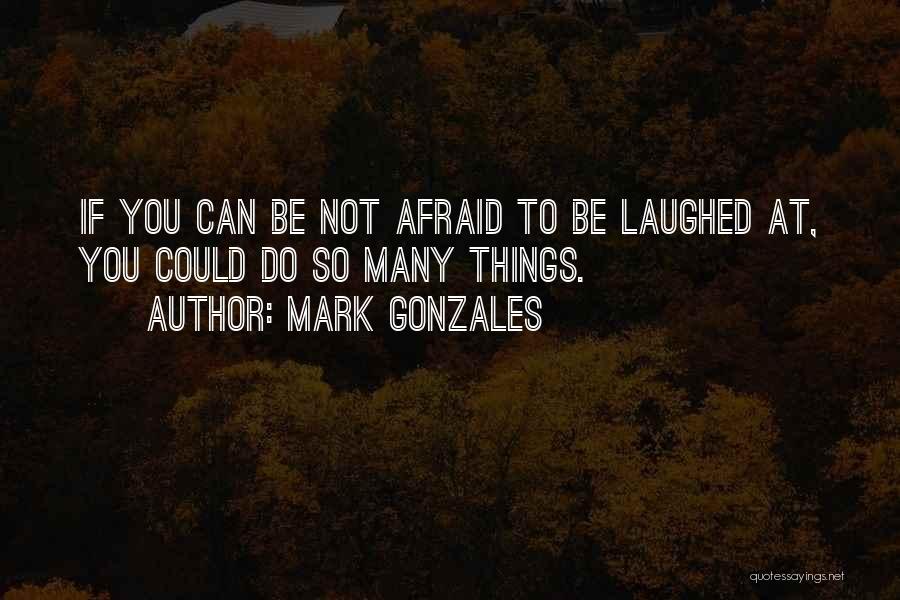 Mark Gonzales Quotes 1847037
