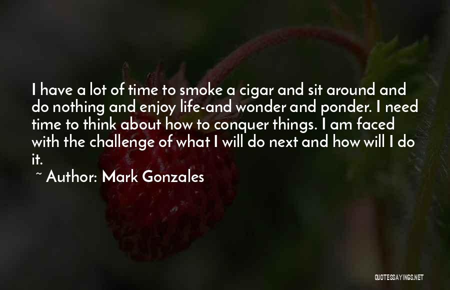 Mark Gonzales Quotes 305903