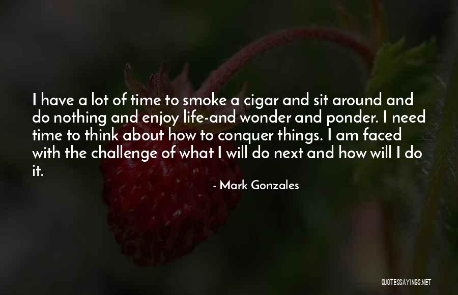 Mark Gonzales Quotes 305903